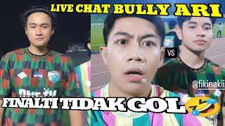 ARI DI BULLY LIVECHAT GARA GARA TENDANGAN FINALTI TIDAK MASUK GAWANG