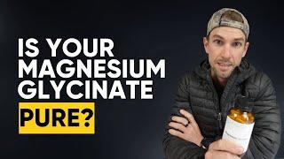 Are you sure you're buying a pure magnesium glycinate supplement?