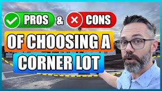 Pros & Cons of Choosing a Corner Lot for Your New Construction Home