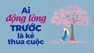 Ai Động Lòng Trước Là Kẻ Thua Cuộc | Radio Tâm Sự