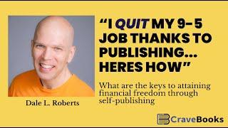 Financial Freedom Through Self-Publishing; Interview with Dale L. Roberts, Self-Publishing Expert