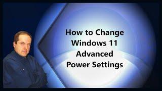 How to Change Windows 11 Advanced Power Settings