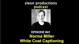 Norma Miller, White Coat Captioning | sleon productions Podcast #41