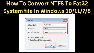 How To Convert NTFS To Fat32 System file In Windows 10/11/7/8