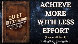 Quiet Determination: Achieve More with Less Effort