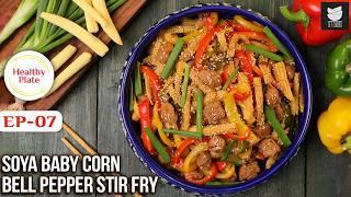 Soya Baby Corn Bell Pepper Stir Fry | Easy & Healthy Stir Fry Recipes | Healthy Plate Ep 7 | Varun