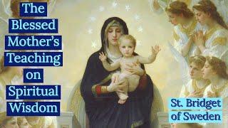 The Blessed Mother's Teaching on Spiritual Wisdom (Visions of St. Bridget of Sweden)