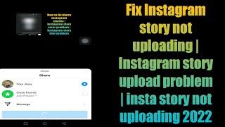 Fix Instagram story not uploading | Instagram story upload problem | insta story not uploading 2022