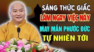 MỖI SÁNG Dù Bận Rộn Đến Mấy - Nhớ Làm Việc Này Để Cầu Được Mọi MAY MẮN - Đại Đức Thích Phước Tiến