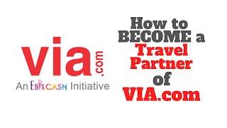 How to become a Travel Agent of Via.com in 2019 - For Travel Agency |  Quick Via.com System Tour