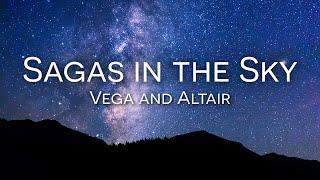 Sagas in the Sky | Vega and Altair