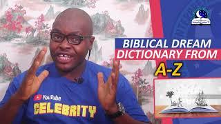 BIBLICAL DREAM DICTIONARY FROM A Z - Dream Dictionary By Evangelist Joshua Orekhie