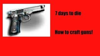7 days to die ( How to craft guns!)