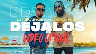 Lito Kairos  @JaironHighmusic  - Déjalos (Video Oficial)