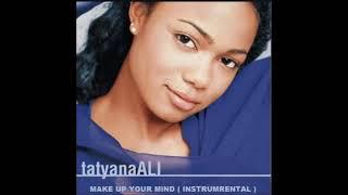 TATYANA ALI  -  MAKE UP YOUR MIND  (  INSTRUMENTAL )