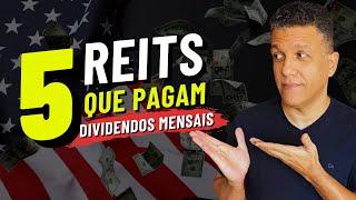 5 REITS que PAGAM DIVIDENDOS MENSAIS em DÓLAR | RENDA PASSIVA com FIIs AMERICANOS