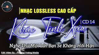 NHẠC LOSSLESS CAO CẤP   KHÚC TÌNH XƯA CD14 Toàn Bài Hay Bất Hủ  Nhạc Vàng SIÊU KINH ĐIỂN Hay Nhất