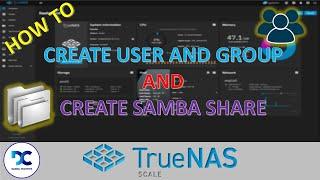 How To Create User, Group & Samba Share in TrueNAS Scale.