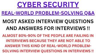 "Cybersecurity, Real-World Problem-Solving Q&A", Most Asked Interview Q&A of PROBLEM-SOLVING !!