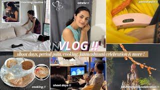 VLOG !! shoot days ️, period pain, cooking‍, janmashtami celebration & more !!