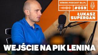 Wejście na Pik Lenina (Lenin Peak). Łukasz Supergan. Podcast Górski 8a.pl #059