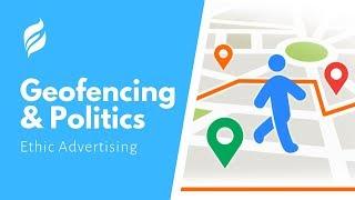 Ethic Advertising | Geofencing and Politics