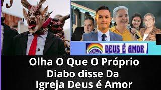  Olha O Que O Próprio Diabo Disse Da igreja Deus é Amor Meu Deus 