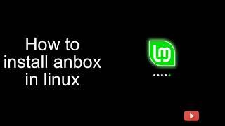 Install Anbox in Linux mint | Use android apps using Anbox