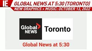 CIII - Global News at 5:30 (Toronto) - [NEW GRAPHICS + MUSIC] Open: October 14, 2022