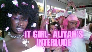 IT GIRL - ALIYAH’S INTERLUDE  (OFFICIAL MUSIC VIDEO)