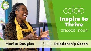 Relationship Coaching: E4  Monica Douglas - INSPIRE TO THRIVE