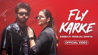 Fly Karke | Sabba Ft. Pranjal Dahiya & Jasmeen Akhtar | Latest Punjabi Songs 2024 | Lopon Sidhu