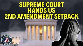 Supreme Court Hands Us 2nd Amendment Setback