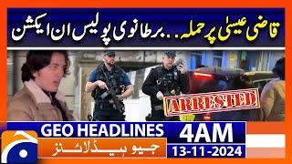 Qazi Faez Isa Attack.. UK Diplomatic Police in Action | Geo News 4 AM Headlines (13 Nov 2024)