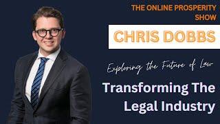 Transforming the Legal Industry- Exploring the Future of Law with Chris Dobbs