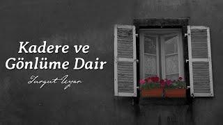 Turgut Uyar | Kadere ve Gönlüme Dair (Şiir)