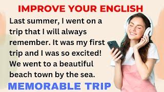 A Memorable Trip | Improve your English | Learning English Speaking | Level 1 | Listen and Practice