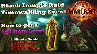 Guide: Timewalking Black Temple Raid - Free 610 Item & Full Run Ret Paladin [WoW TWW]