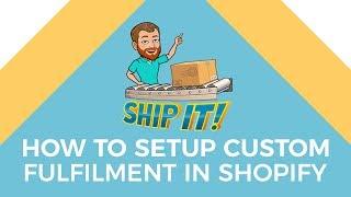 Custom fulfilment in Shopify (Shopify How To)