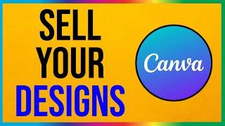 How to Sell Your Designs on Canva (2024)