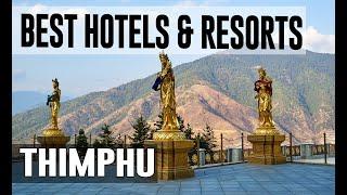 Best Hotels and Resorts in Thimphu, Bhutan