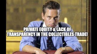 Investing in Collectibles? Private Equity & the Lack of Transparency in the Collectibles Trade!