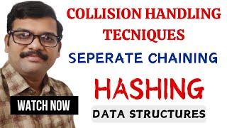 COLLISION HANDLING TECHNIQUES || SEPERATE CHAINING || OPEN AND CLOSED HASHING || HASHING IN DS