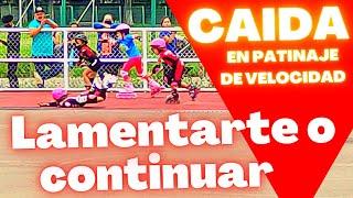 Y tu que harías? RENDIRTE o LEVANTARTE y continuar en competencia de patinaje de velocidad