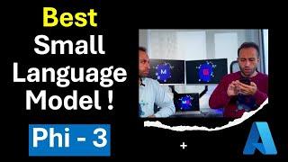Phi-3 : Best Small Multi-modal Model on Azure or Your Phone!