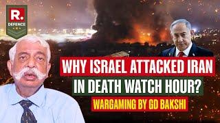 Why Israel Attacked Iran In Death Watch Hour And What Was US Doing? | GD Bakshi Explains