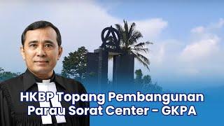 Ephorus HKBP Pdt Dr Robinson Butarbutar Ajak Jemaat Topang Pembangunan Parau Sorat Center GKPA