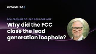 Why Did the FCC Close the Lead Generation Loophole?
