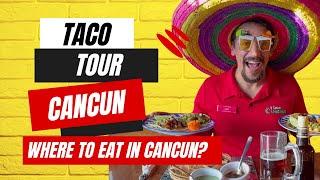 Best Cancun Tacos Tour| Where to eat in Cancun?