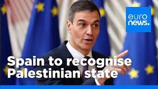 Spain to recognise Palestinian state in 'historic' decision | euronews 